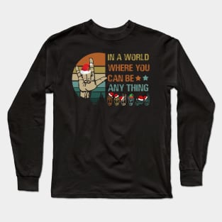 ASL Christmas In A World Where You Can Be Anything Long Sleeve T-Shirt